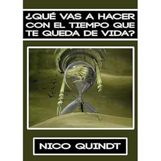 ¿Qué vas a hacer con el tiempo que te queda de vida? Audiolibro Por Nico Quindt arte de portada
