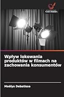 Wplyw lokowania produktów w filmach na zachowania konsumentów 6209256554 Book Cover