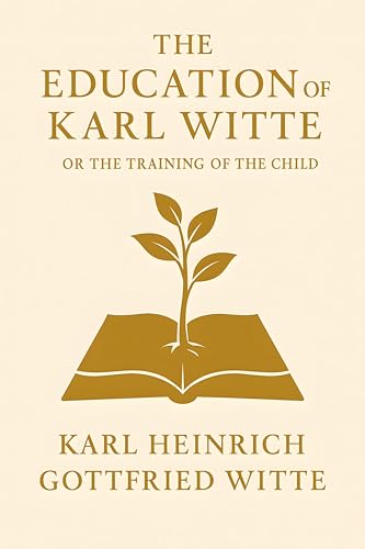 The Education of Karl Witte: Or the Training of the Child