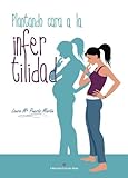 Plantando cara a la infertilidad (Spanish Edition)