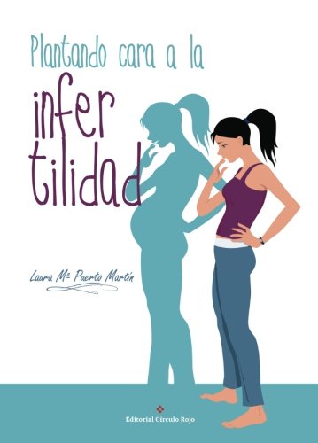 Plantando cara a la infertilidad (Spanish Edition)