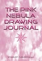 The Pink Nebula Drawing Journal 1936509059 Book Cover