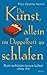 Produktbild Die Kunst, allein im Doppelbett zu schlafen: Mein schönes neues Leben ohne ihn