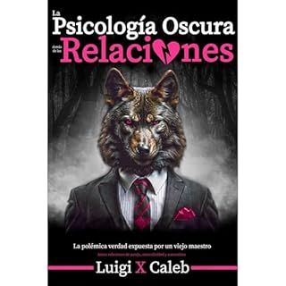 La Psicolog&iacute;a Oscura detr&aacute;s de las Relaciones Audiolibro Por Luigi X. Caleb arte de portada