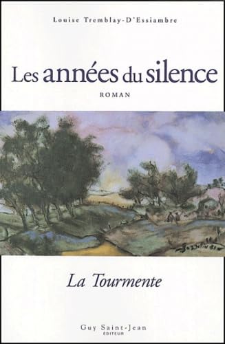 La Tourmente (Les Années du silence, tome 1) Tremblay-D'Essiambre, Louise
