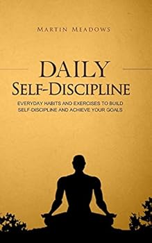 Paperback Daily Self-Discipline: Everyday Habits and Exercises to Build Self-Discipline and Achieve Your Goals Book