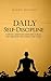 Daily Self-Discipline: Everyday Habits and Exercises to Build Self-Discipline and Achieve Your Goals (Simple Self-Discipline)
