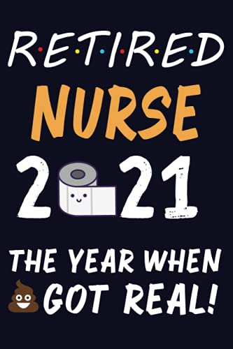 Retired Nurse 2021: Funny Nurse Retiring Book | Nurse Retirement Gag Gift | Lined Notebook Journal For Notes | Nurse Farewell Notebook | Funny ... And Women | Funny Retirement Quarantine 2021