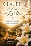 Glaube & Liebe: Zehn Wege, wie Paare mit Jesus im Mittelpunkt wieder zueinanderfinden