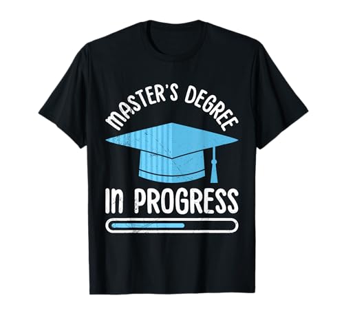 Master's Degree in Progress Funny Master's Degree T-Shirt