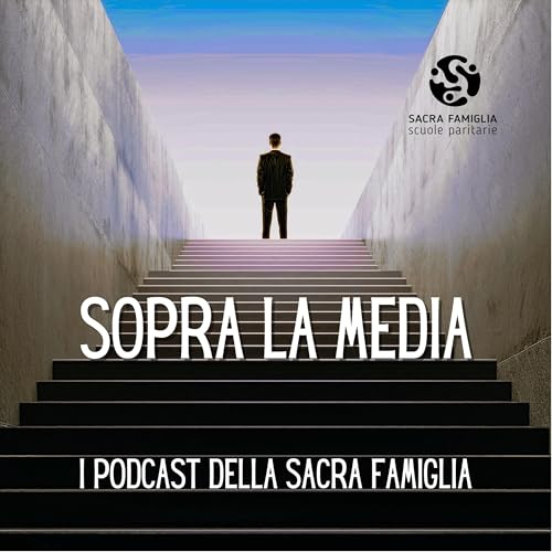 Sopra la media Podcast Por Scuola "Sacra Famiglia" arte de portada