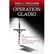 Operation Gladio: The Unholy Alliance between the Vatican, the CIA, and the Mafia