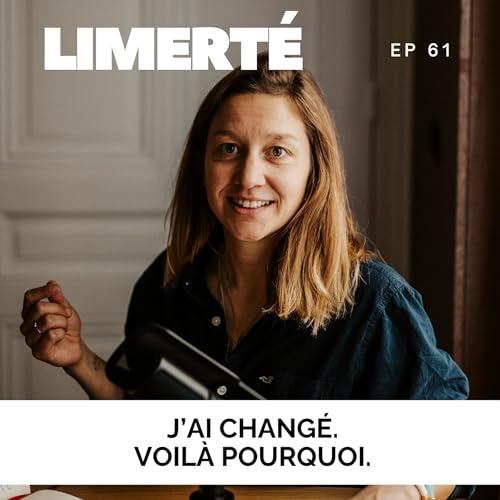 E61 - J'AI CHANG&Eacute;. VOILA POURQUOI.