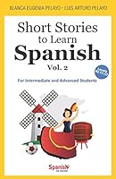 Short Stories to Learn Spanish, Vol. 2: For Intermediate and Advanced Students B08DSR7KBV Book Cover