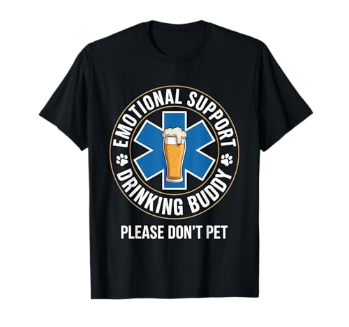 Emotional Support Drinking Buddy Adult Funny Alcohol Beer T-Shirt