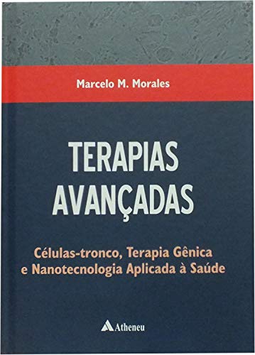 Terapias Avançadas: Células-tronco, Terapia Gênica e Nanotecnologia Aplicada à Saúde