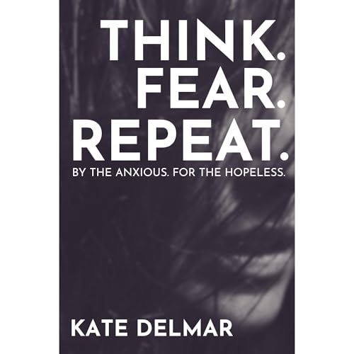 Think. Fear. Repeat. by Kate Delmar episode artwork