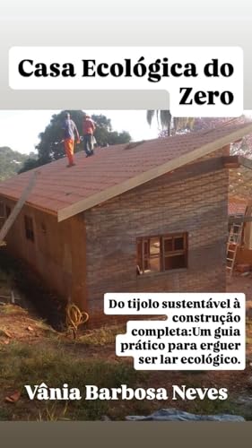 Moradia/Sustentabilidade: Tijolos Ecológicos , Fabricação e Const...