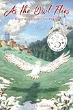 As the Owl Flies: Uplifting Stories and Poems