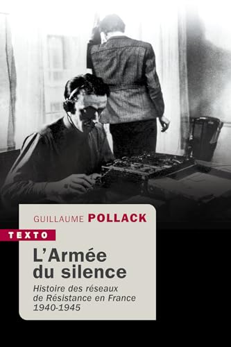 L’armée du silence: Histoire des réseaux de résistance en France 1940-1945