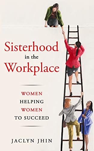 Sisterhood In the Workplace: Women Helping Women To Succeed (English Edition) Gratuit