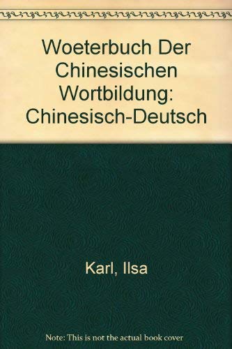 Wörterbuch Der Chinesischen Wortbildung: Chinesisch-Deutsch