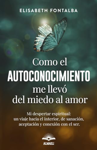 Cómo el Autoconocimiento me llevó del Miedo al Amor: Mi Despertar...