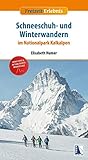 Schneeschuh- und Winterwandern im Nationalpark Kalkalpen (erw. Neuauflage): 50 einfache bis anspruchsvolle Winterwanderungen im abwechslungsreichen NP Kalkalpen (Freizeit-Erlebnis)
