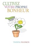  Cultivez votre propre bonheur: Un guide bouddhiste pour une bonne vie