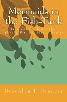 Paperback Mermaids in the Fish-Tank: (and Other Things that Should Fit, but Just... Don't) Book