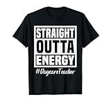 Straight Outta Energy Daycare Teacher Humor T-Shirt