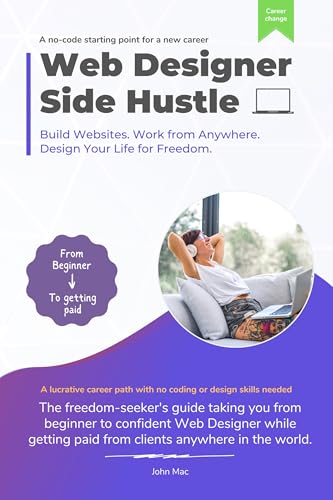 Web Designer Side Hustle: Build No-Code websites. Work from anywh...