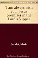 'I am always with you': Jesus promises in the Lord's Supper 1889407259 Book Cover