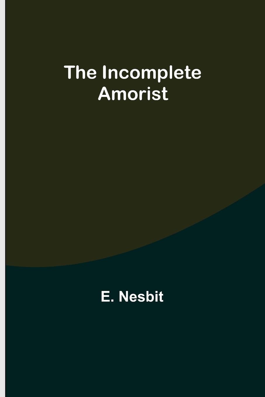 The Incomplete Amorist