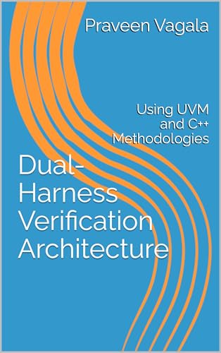 Dual-Harness Verification Architecture: Using UVM and C++ Methodologies