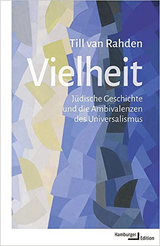 Vielheit: Jüdische Geschichte und die Ambivalenzen des Universalismus
