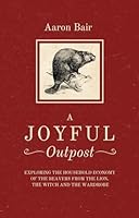 A Joyful Outpost: Exploring the Household Economy of the Beavers from The Lion, the Witch and the Wardrobe B0CP1FNBSF Book Cover