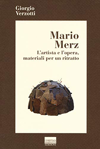 Editore: Marinotti Mario Merz. L\'artista e l\'opera, materiali per un ritratto