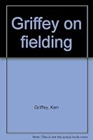Griffey on fielding B0006S7FYA Book Cover