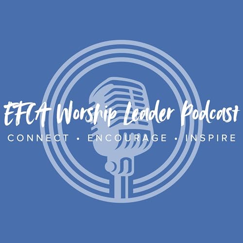 EFCA Worship Leader Podcast Podcast By EFCA Worship Leaders cover art