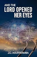 And the Lord Opened Her Eyes 1637464665 Book Cover