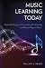 Music Learning Today: Digital Pedagogy for Creating, Performing, and Responding to Music