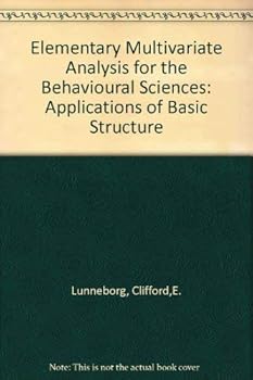 Hardcover Elementary multivariate analysis for the behavioral sciences: Applications of basic structure Book
