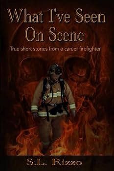 Paperback What I've Seen On Scene: True short stories from a career firefighter Book