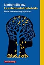 La enfermedad del olvido: El mal de Alzheimer y la persona