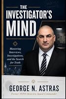 The Investigator's Mind: Mastering Interviews, Investigations, and the Search for Truth B0HFLD6YF6 Book Cover