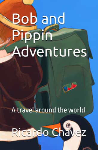 Bob and Pippin Adventures: A travel around the world
