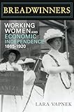 Breadwinners: Working Women and Economic Independence, 1865-1920 (Women in American History)