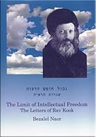 The Limit of Intellectual Freedom and The Letters of Rav Kook 0976471434 Book Cover
