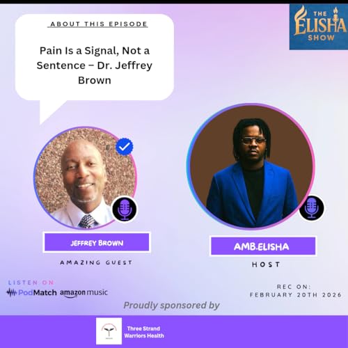 Pain Is a Signal, Not a Sentence; Dr. Jeffrey Brown | With Amb. Elisha